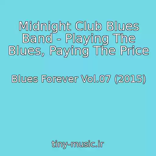 کاور آهنگ Midnight Club Blues Band - Playing The Blues, Paying The Price از Blues Forever Vol.07 (2015)