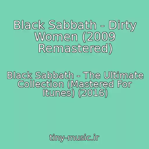 کاور آهنگ Black Sabbath - Dirty Women (2009 Remastered) از Black Sabbath - The Ultimate Collection (Mastered For Itunes) (2016)