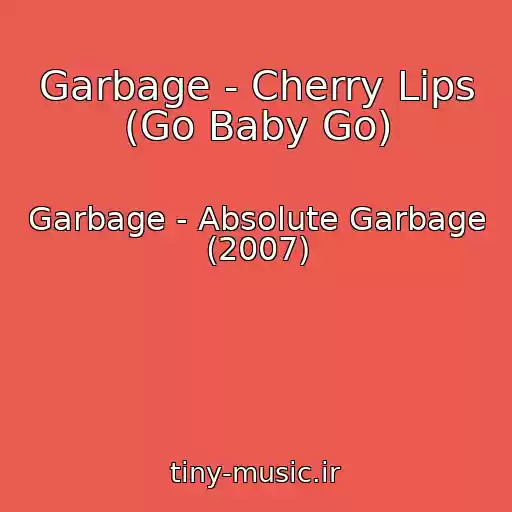 کاور آهنگ Garbage - Cherry Lips (Go Baby Go) از Garbage - Absolute Garbage (2007)