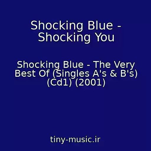 کاور آهنگ Shocking Blue - Shocking You از Shocking Blue - The Very Best Of (Singles A's & B's) (Cd1) (2001)
