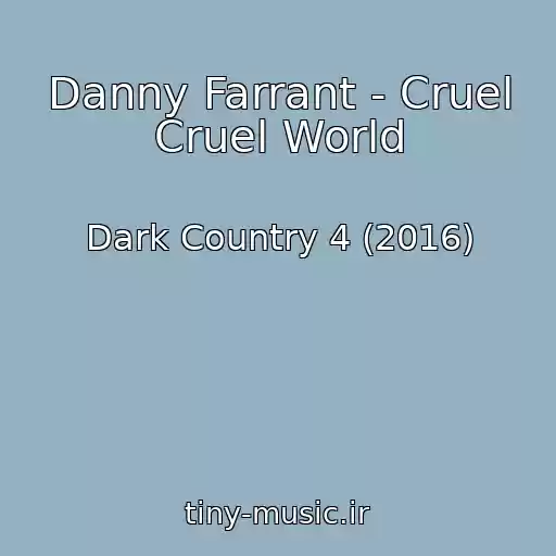 کاور آهنگ Danny Farrant - Cruel Cruel World از Dark Country 4 (2016)