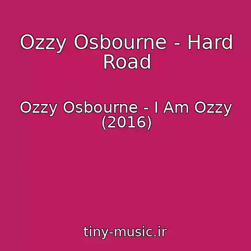کاور آهنگ Ozzy Osbourne - Hard Road از Ozzy Osbourne - I Am Ozzy (2016)
