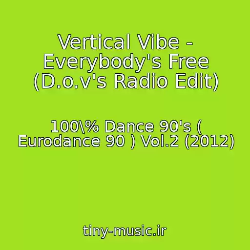 کاور آهنگ Vertical Vibe - Everybody's Free (D.o.v's Radio Edit) از 100\% Dance 90's ( Eurodance 90 ) Vol.2 (2012)