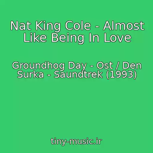 کاور آهنگ Nat King Cole - Almost Like Being In Love از Groundhog Day - Ost / Den Surka - Saundtrek (1993)