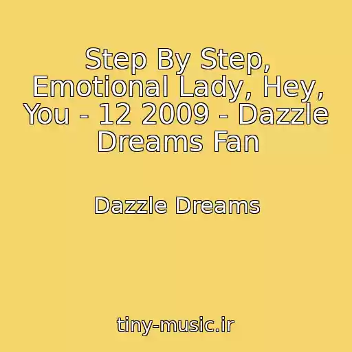 کاور آهنگ Step By Step, Emotional Lady, Hey, You - 12 2009 - Dazzle Dreams Fan از Dazzle Dreams