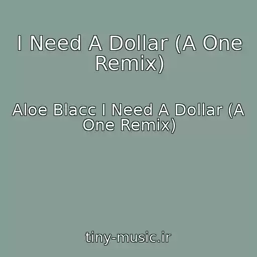 کاور آهنگ I Need A Dollar (A One Remix) از Aloe Blacc I Need A Dollar (A One Remix)