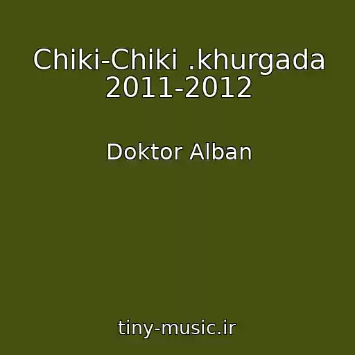 کاور آهنگ Chiki-Chiki .khurgada 2011-2012 از Doktor Alban