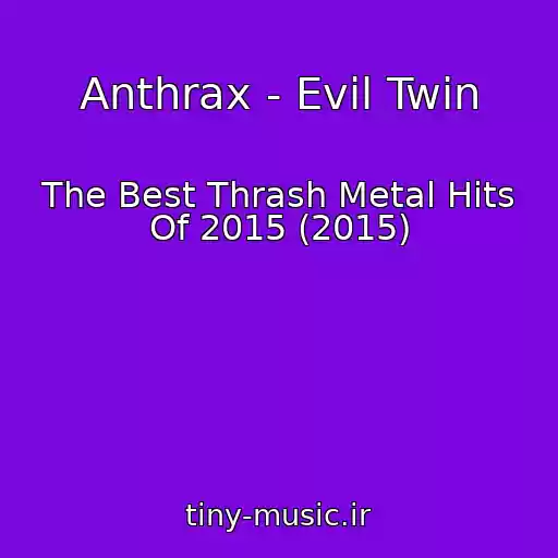 کاور آهنگ Anthrax - Evil Twin از The Best Thrash Metal Hits Of 2015 (2015)