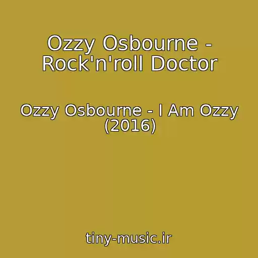 کاور آهنگ Ozzy Osbourne - Rock'n'roll Doctor از Ozzy Osbourne - I Am Ozzy (2016)