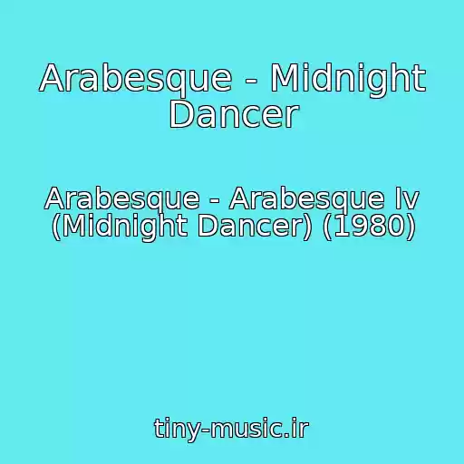 کاور آهنگ Arabesque - Midnight Dancer از Arabesque - Arabesque Iv (Midnight Dancer) (1980)