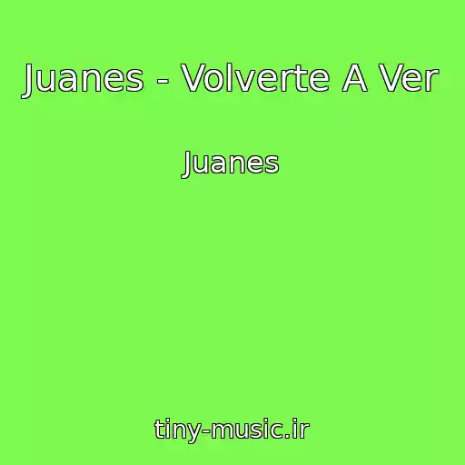 کاور آهنگ Juanes - Volverte A Ver از Juanes