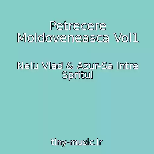 کاور آهنگ Petrecere Moldoveneasca Vol1 از Nelu Vlad & Azur-Sa Intre Spritul