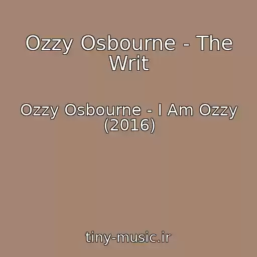 کاور آهنگ Ozzy Osbourne - The Writ از Ozzy Osbourne - I Am Ozzy (2016)