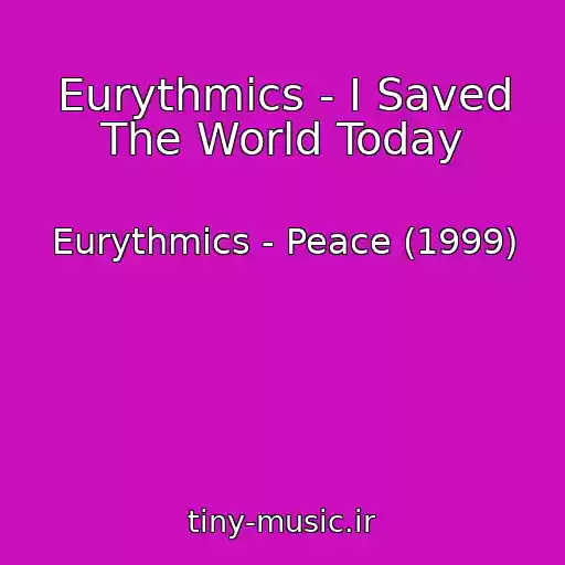 کاور آهنگ Eurythmics - I Saved The World Today از Eurythmics - Peace (1999)