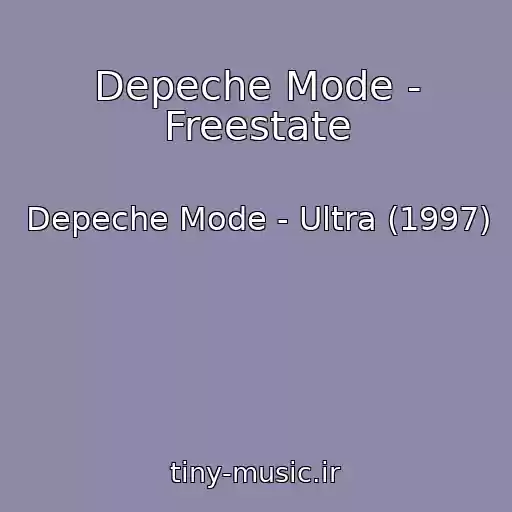 کاور آهنگ Depeche Mode - Freestate از Depeche Mode - Ultra (1997)
