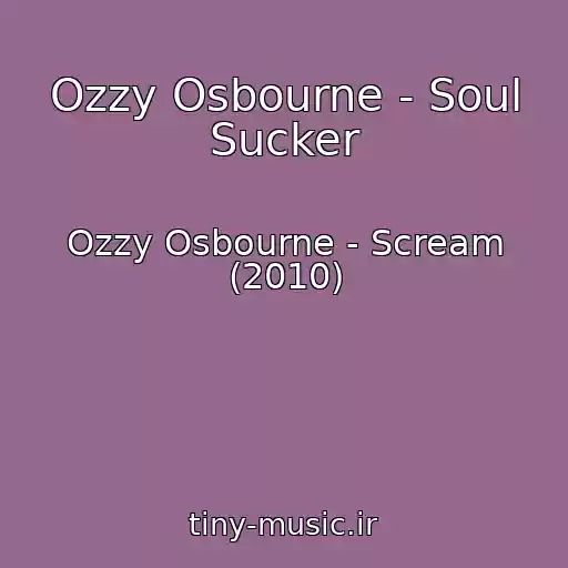 کاور آهنگ Ozzy Osbourne - Soul Sucker از Ozzy Osbourne - Scream (2010)