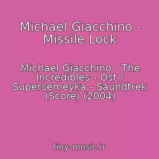 کاور آهنگ Michael Giacchino - Missile Lock از Michael Giacchino - The Incredibles - Ost / Supersemeyka - Saundtrek (Score) (2004)