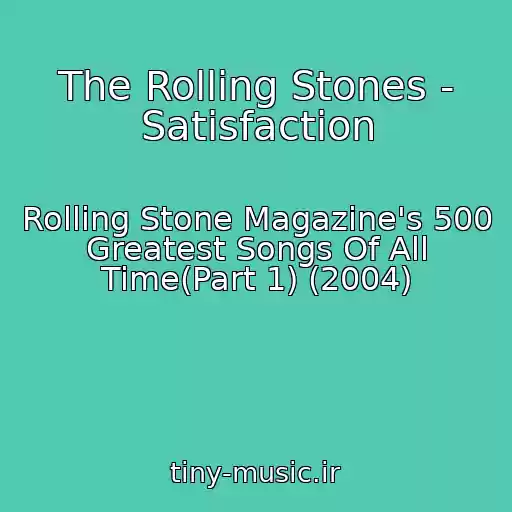 کاور آهنگ The Rolling Stones - Satisfaction از Rolling Stone Magazine's 500 Greatest Songs Of All Time(Part 1) (2004)