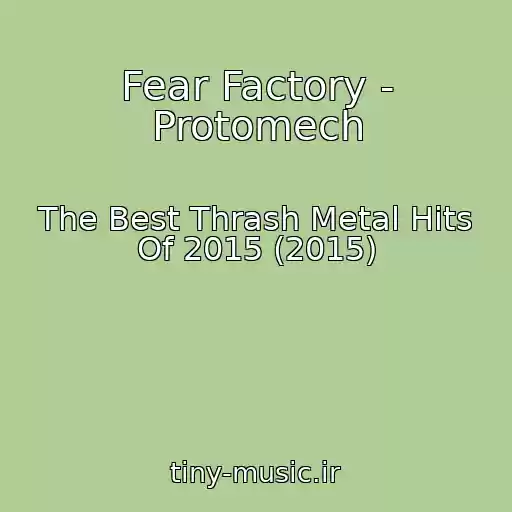 کاور آهنگ Fear Factory - Protomech از The Best Thrash Metal Hits Of 2015 (2015)