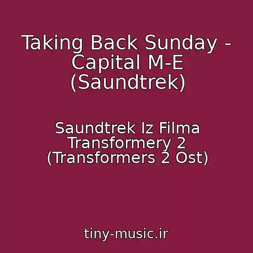 کاور آهنگ Taking Back Sunday - Capital M-E (Saundtrek) از Saundtrek Iz Filma Transformery 2 (Transformers 2 Ost)