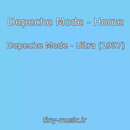 کاور آهنگ Depeche Mode - Home از Depeche Mode - Ultra (1997)