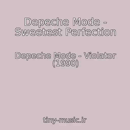 کاور آهنگ Depeche Mode - Sweetest Perfection از Depeche Mode - Violator (1990)