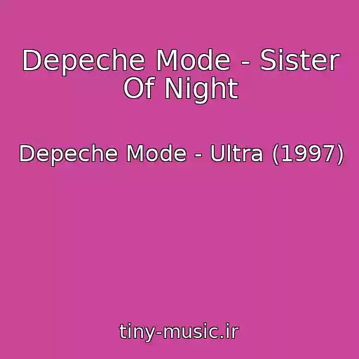 کاور آهنگ Depeche Mode - Sister Of Night از Depeche Mode - Ultra (1997)