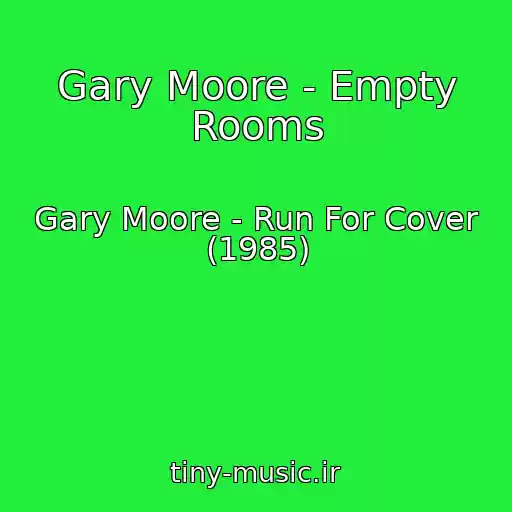 کاور آهنگ Gary Moore - Empty Rooms از Gary Moore - Run For Cover (1985)