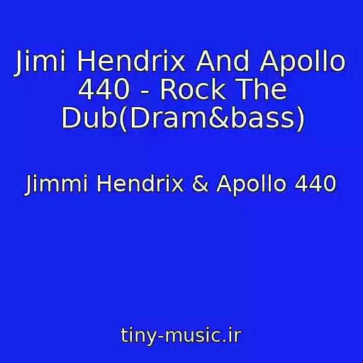 کاور آهنگ Jimi Hendrix And Apollo 440 - Rock The Dub(Dram&bass) از Jimmi Hendrix & Apollo 440