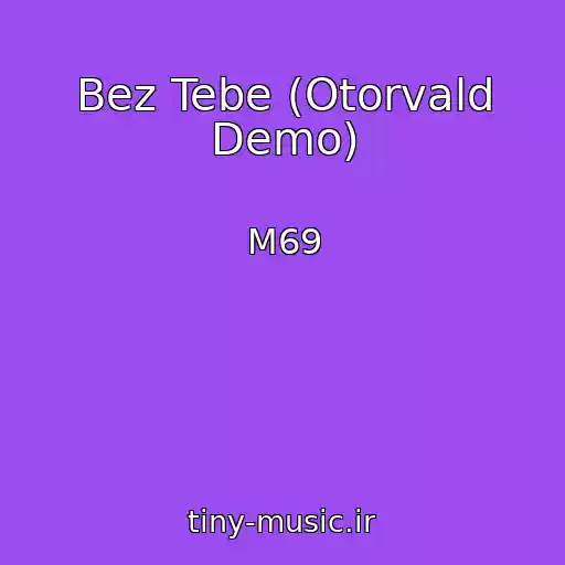کاور آهنگ Bez Tebe (Otorvald Demo) از M69
