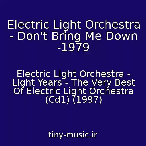 کاور آهنگ Electric Light Orchestra - Don't Bring Me Down -1979 از Electric Light Orchestra - Light Years - The Very Best Of Electric Light Orchestra (Cd1) (1997)