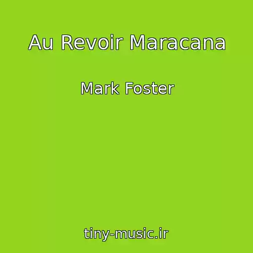 کاور آهنگ Au Revoir Maracana از Mark Foster
