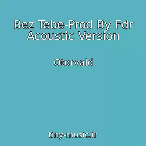 کاور آهنگ Bez Tebe-Prod By Fdr Acoustic Version از Otorvald