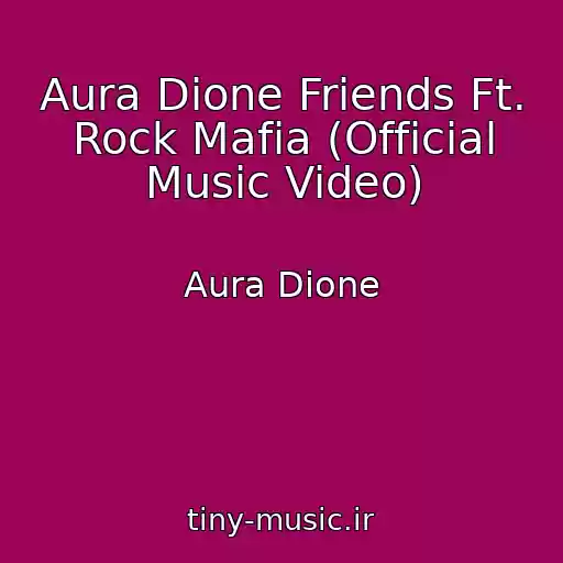 کاور آهنگ Aura Dione Friends Ft. Rock Mafia (Official Music Video) از Aura Dione