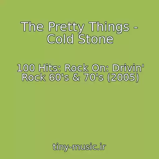 کاور آهنگ The Pretty Things - Cold Stone از 100 Hits: Rock On: Drivin' Rock 60's & 70's (2005)