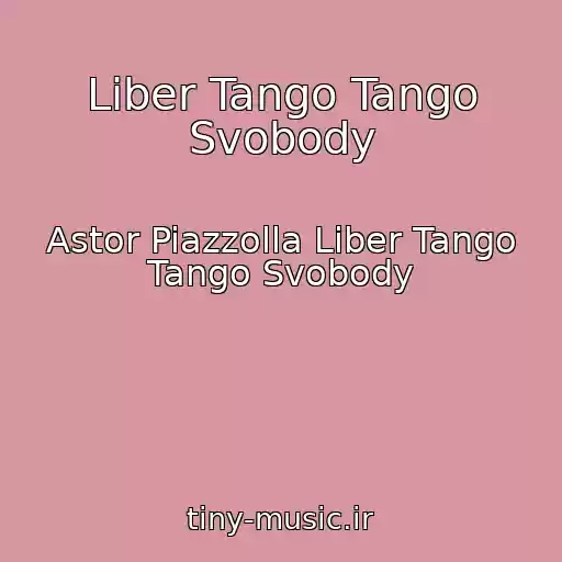کاور آهنگ Liber Tango Tango Svobody از Astor Piazzolla Liber Tango Tango Svobody