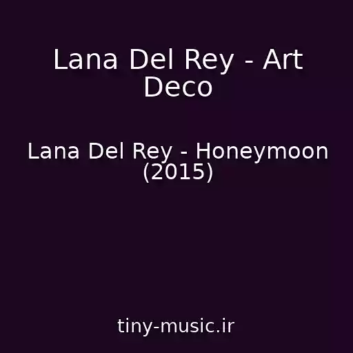 کاور آهنگ Lana Del Rey - Art Deco از Lana Del Rey - Honeymoon (2015)
