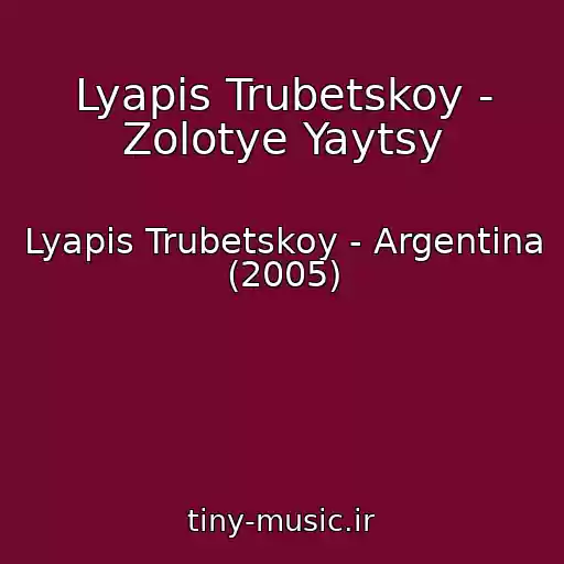 کاور آهنگ Lyapis Trubetskoy - Zolotye Yaytsy از Lyapis Trubetskoy - Argentina (2005)