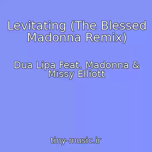 کاور آهنگ Levitating (The Blessed Madonna Remix) از Dua Lipa Feat. Madonna & Missy Elliott