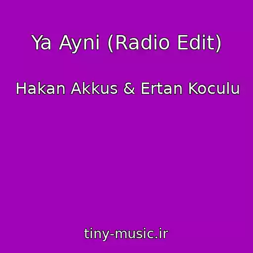 کاور آهنگ Ya Ayni (Radio Edit) از Hakan Akkus & Ertan Koculu