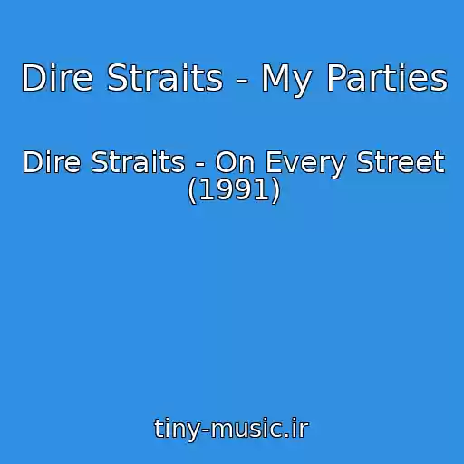 کاور آهنگ Dire Straits - My Parties از Dire Straits - On Every Street (1991)