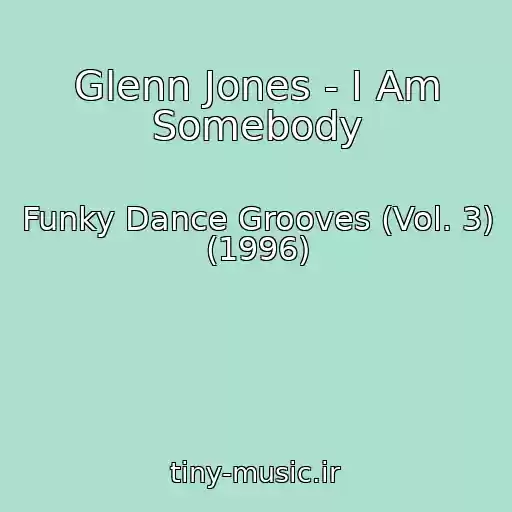 کاور آهنگ Glenn Jones - I Am Somebody از Funky Dance Grooves (Vol. 3) (1996)