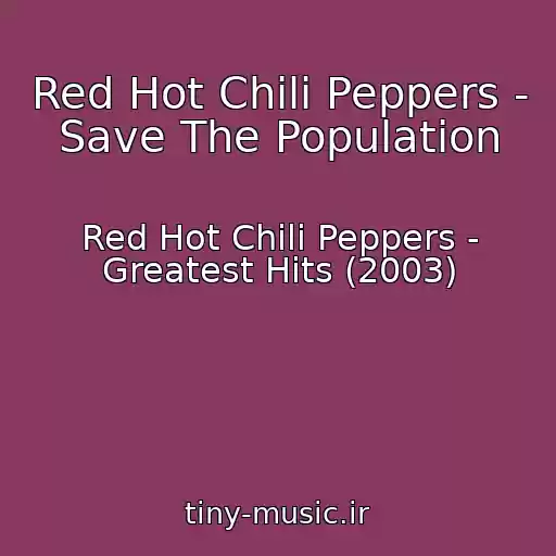 کاور آهنگ Red Hot Chili Peppers - Save The Population از Red Hot Chili Peppers - Greatest Hits (2003)