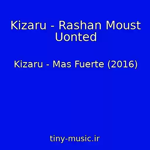 کاور آهنگ Kizaru - Rashan Moust Uonted از Kizaru - Mas Fuerte (2016)