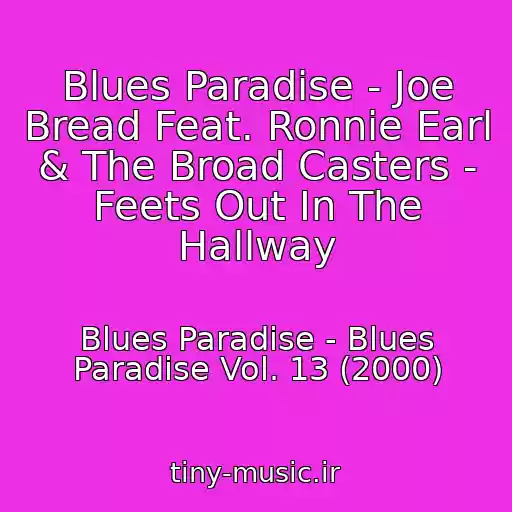 کاور آهنگ Blues Paradise - Joe Bread Feat. Ronnie Earl & The Broad Casters - Feets Out In The Hallway از Blues Paradise - Blues Paradise Vol. 13 (2000)