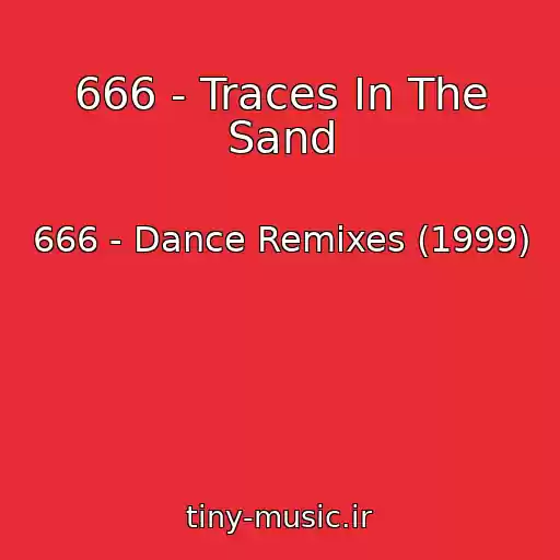 کاور آهنگ 666 - Traces In The Sand از 666 - Dance Remixes (1999)