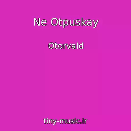 کاور آهنگ Ne Otpuskay از Otorvald