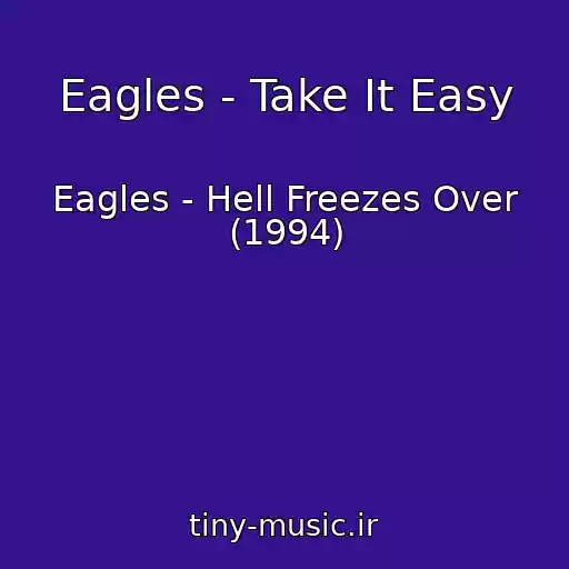 کاور آهنگ Eagles - Take It Easy از Eagles - Hell Freezes Over (1994)