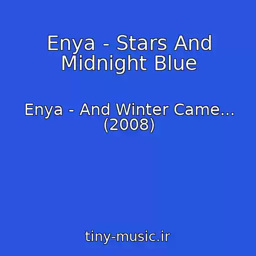 کاور آهنگ Enya - Stars And Midnight Blue از Enya - And Winter Came... (2008)