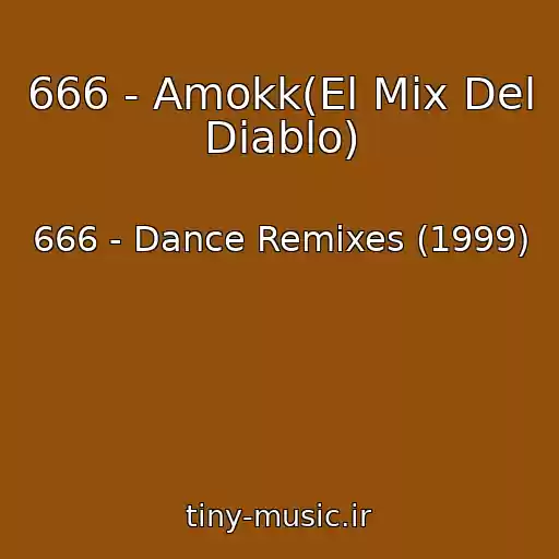 کاور آهنگ 666 - Amokk(El Mix Del Diablo) از 666 - Dance Remixes (1999)
